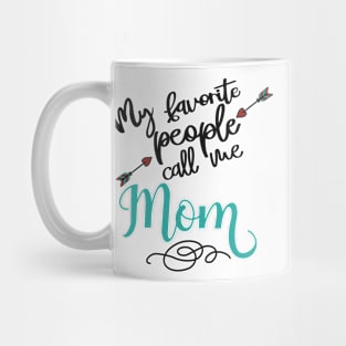 My favorite people call me mom Mug